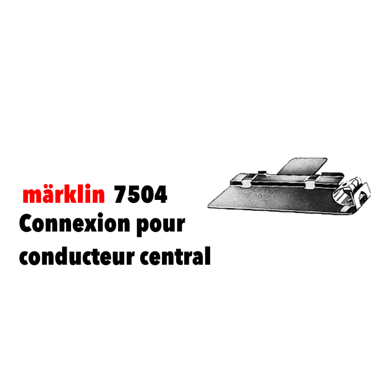 Connexion pour conducteur central - MARKLIN 7504 - HO 1/87 