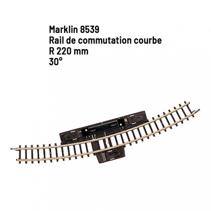 Rail de commutation courbe R 220 mm 30 degrés - Z 1/220 - MARKLIN 8539